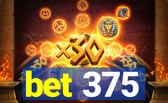 bet 375